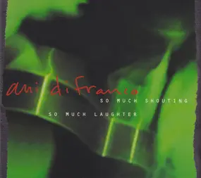 Ani DiFranco - So Much Shouting, So Much Laughter