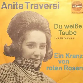 Anita Traversi - Du Weiße Taube (Cu-Cu-Ru-Cu-Cu) / Einen Kranz Von Roten Rosen