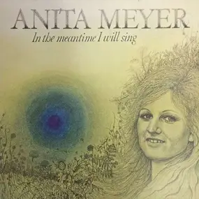 Anita Meyer - In The Meantime I Will Sing