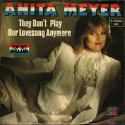 7inch Vinyl Single - Anita Meyer - They Don't Play Our Lovesong Anymore / Sinner At Sunday