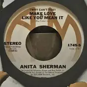 Anita Sherman - Make Love Like You Mean It / Car Of Love