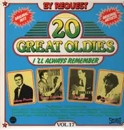 20 Great Oldies I'll Always Remember Vol. 17 - 20 Great Oldies I'll Always Remember Vol. 17