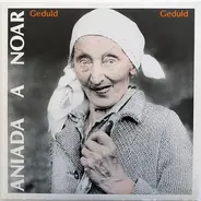 Aniada A Noar - Geduld, Geduld