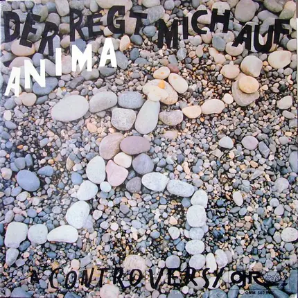 Anima - Der Regt Mich Auf / A Controversy