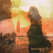 Anisha Cay - Learning To Fly