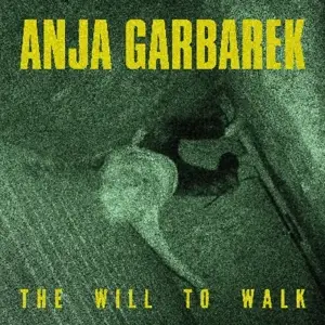 Anja Garbarek - Will To Walk