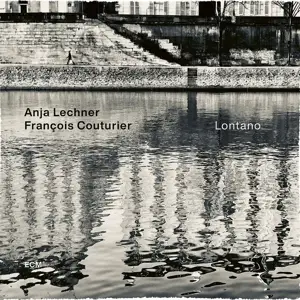Anja/Francois Couturier Lechner - Lontano