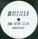 12'' - Anjali - Im Nin Alu -Bootleg-