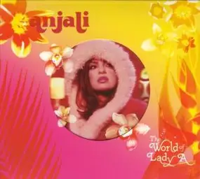 Anjali - The World Of Lady A