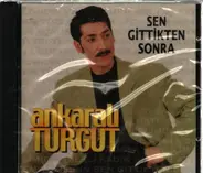 Ankaralı Turgut - Sen Gittikten Sonra