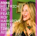 CD - Anke Helfrich Trio Feat. Roy Hargrove - Better Times Ahead