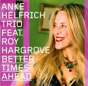 CD - Anke Helfrich Trio Feat. Roy Hargrove - Better Times Ahead