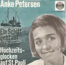 7inch Vinyl Single - Anke Petersen - Ein Schiff Geht Auf Die Reise / Hochzeitsglocken Auf St.Pauli - Mono