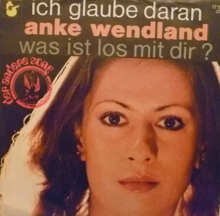 Anke Wendland - Ich Glaube Daran / Was Ist Los Mit Dir
