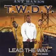 Ant Banks Presents T.W.D.Y. - Lead The Way (Edited Version)