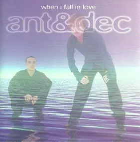 Ant & Dec - When I Fall In Love