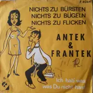 Antek & Frantek - Nichts Zu Bürsten, Nichts Zu Bügeln, Nichts Zu Flicken