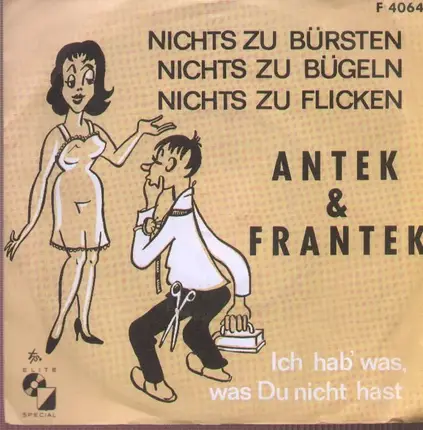 Antek & Frantek - Nichts zu Bürsten, Nichts zu Bügeln, Nichts zu Flicken / Ich hab' was, was Du nicht hast