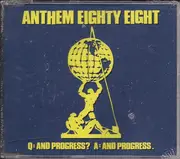 CD - Anthem Eighty Eight - Q: And Progress? A: And Progress.