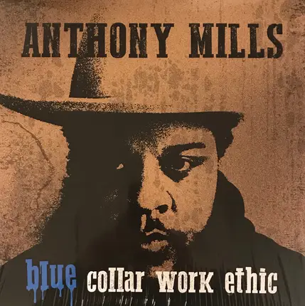 Anthony Mills - Blue Collar Work Ethic