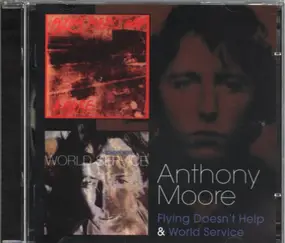 Anthony Moore - Flying Doesn't Help & World Service