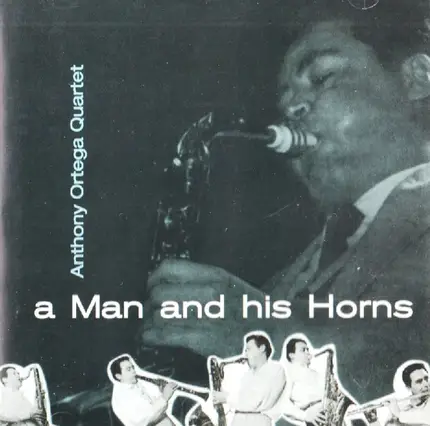 Anthony Ortega Quartet - A Man And His Horns