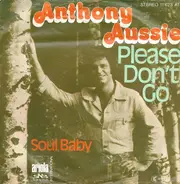 Anthony Aussie - Please Don't Go / Soul Baby
