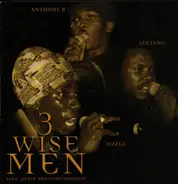 Anthony B / Luciano / Sizzla - 3 Wise Men Love Peace & Consciousness