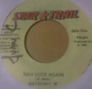 Anthony B - Nah Vote Again
