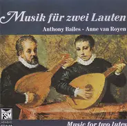 Anthony Bailes / Anne van Royen - Musik für zwei Lauten