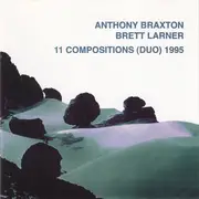 CD - Anthony Braxton / Brett Larner - 11 Compositions (Duo) 1995