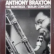 Anthony Braxton - The Montreux / Berlin Concerts