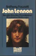 Anthony Fawcett - John Lennon: Beatle, Künstler, Provokateur
