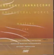 Anthony Iannaccone - Orchestral Works: Waiting For Sunrise