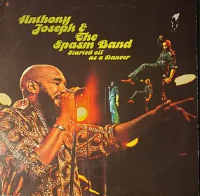 Anthony Joseph & The Spasm Band - Started Off As A Dancer