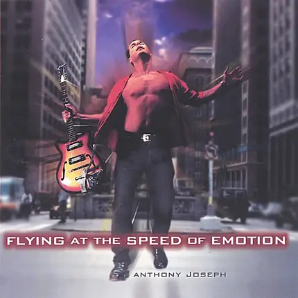 Anthony Joseph - Flying At The Speed Of Emotion