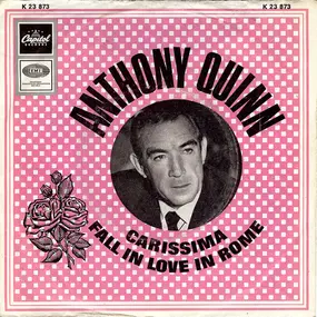 Anthony Quinn - Fall In Love In Rome / Carissima