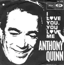 7inch Vinyl Single - Anthony Quinn - I Love You, You Love Me