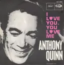 7inch Vinyl Single - Anthony Quinn - I Love You, You Love Me