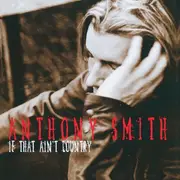 CD - Anthony Smith - If That Ain't Country