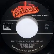 Anthony & The Sophomores / The Secrets - Play Those Oldies, Mr. Dee Jay / The Boy Next Door