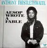 LP - Anthony Thistlethwaite - Aesop Wrote A Fable