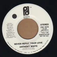 Anthony White - Never Repay Your Love
