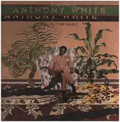 Anthony White - Could It Be Magic