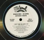 Anthony White - I Can't Turn You Loose