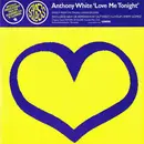 2 x 12'' - Anthony White - Love Me Tonight