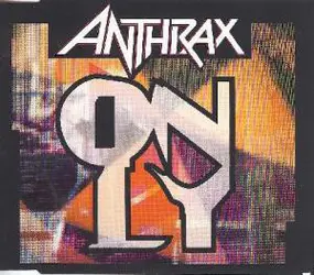 Anthrax - Only