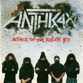 Anthrax - Attack Of The Killer B's