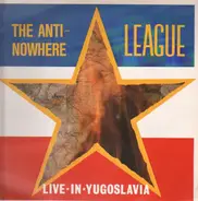 The Anti-Nowhere League - Live in Yugoslavia