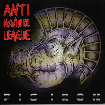 Anti-Nowhere League - Pig Iron